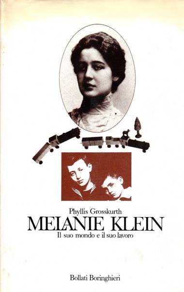 Melanie Klein Il suo mondo e il suo lavoro
