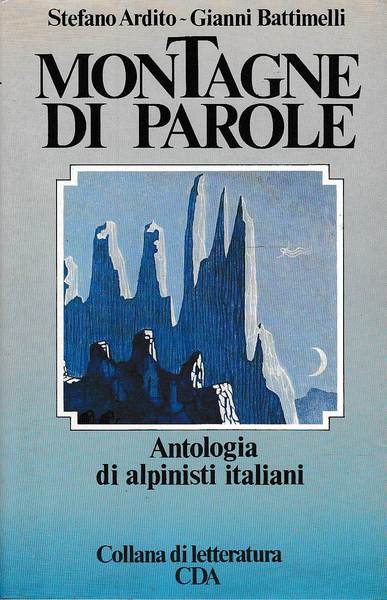 Montagne di parole Antologia di alpinisti italiani