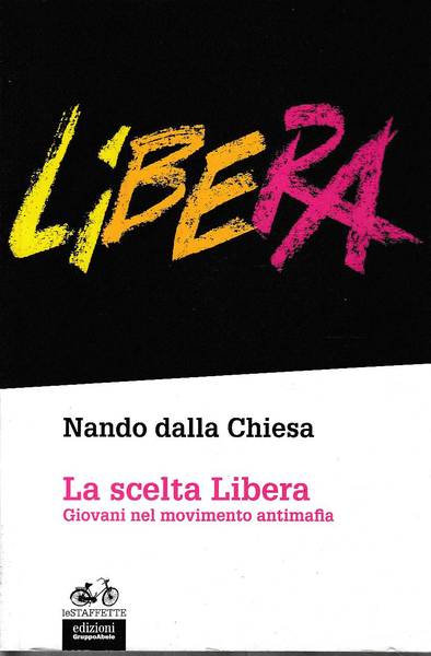 La scelta libera . Giovani nel movimento antimafia