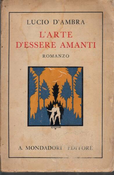 L'ARTE D'ESSERE AMANTI. Romanzo.