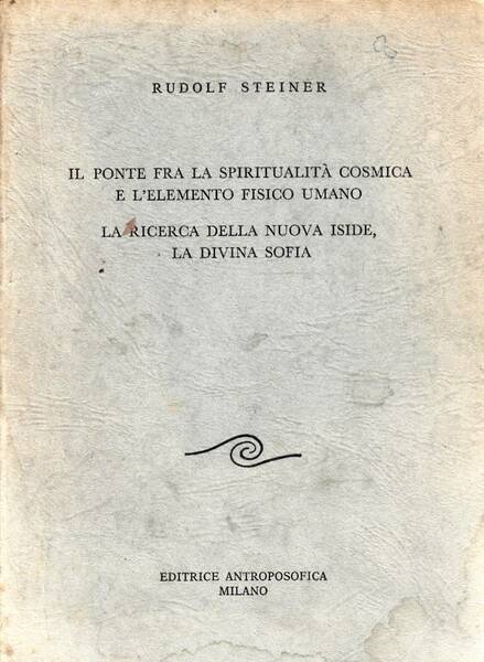 Il ponte fra la spiritualità cosmica e l'elemento fisico umano. …