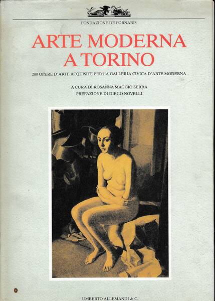 Arte Moderna a Torino. 200 opere d'arte acquisite per la …