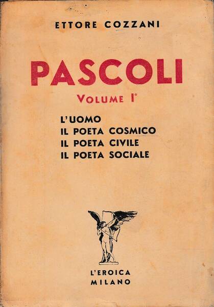 Pascoli vol 1. L'uomo il poeta cosmico il poeta civile …