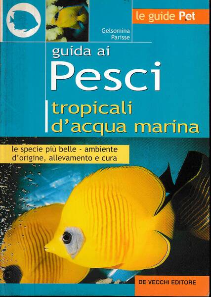 GUIDA AI PESCI TROPICALI D'ACQUA DOLCE LE SPECIE PIU' BELLE, …