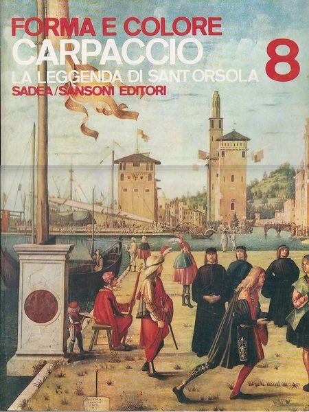 FORMA E COLORE - n° 8 - CARPACCIO LA LEGGENDA …