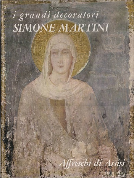 I grandi decoratori 6 - Simone Martini. Affreschi di Assisi