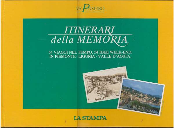 ITINERARI DELLA MEMORIA. 54 viaggi nel tempo, 54 idee week-end …