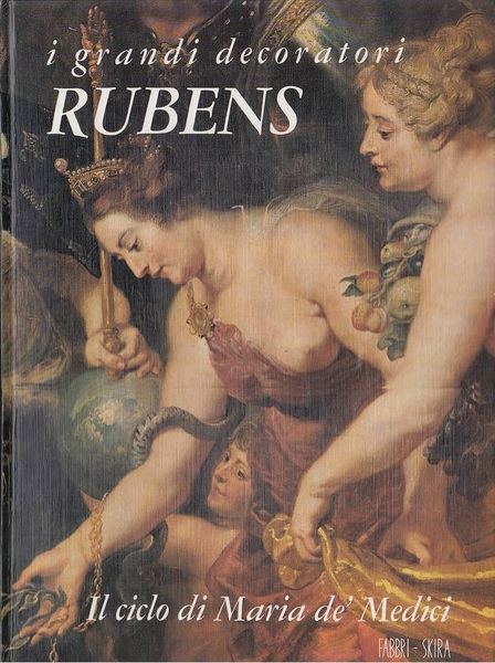 I grandi decoratori 1 - Rubens. Il ciclo di Maria …