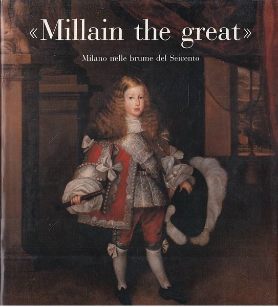 Millain the great. Milano nelle brume del Seicento.