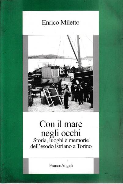 Con il mare negli occhi. Storia, luoghi e memorie dell'esodo …