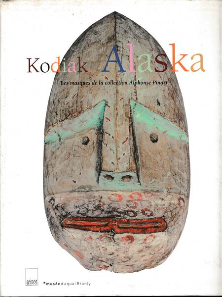 Kodiak, Alaska - Les masques de la collection Alphonse Pinart