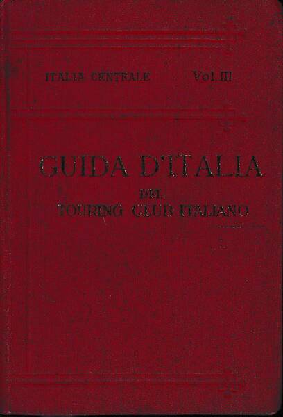 Guida d'italia del Touring club italiano - Italia centrale - …