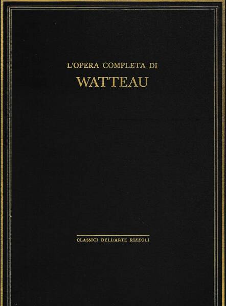 Classici dell'arte Rizzoli 21 - L'opera completa di Watteau