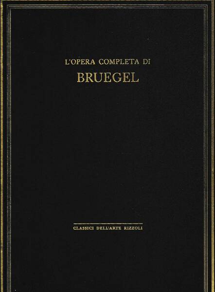 Classici dell'arte Rizzoli 7 - L'opera completa di Bruegel