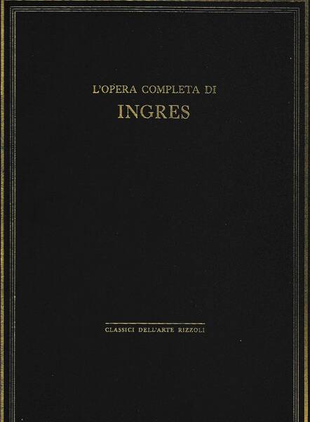 Classici dell'arte Rizzoli 19 - L'opera completa di Ingres