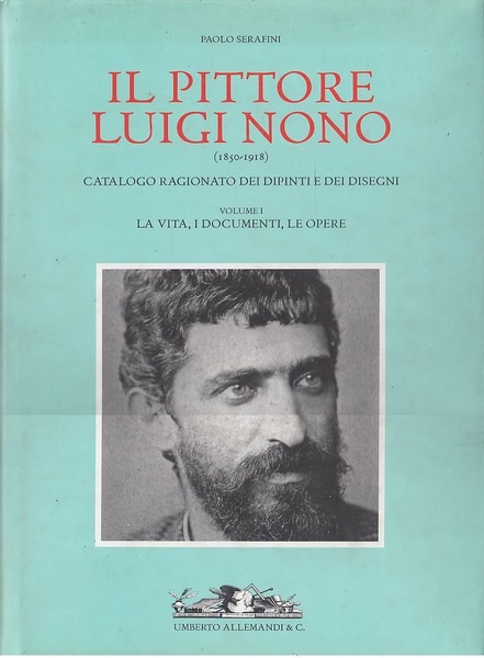 Il pittore Luigi Nono. Catalogo ragionato dei dipinti e dei …