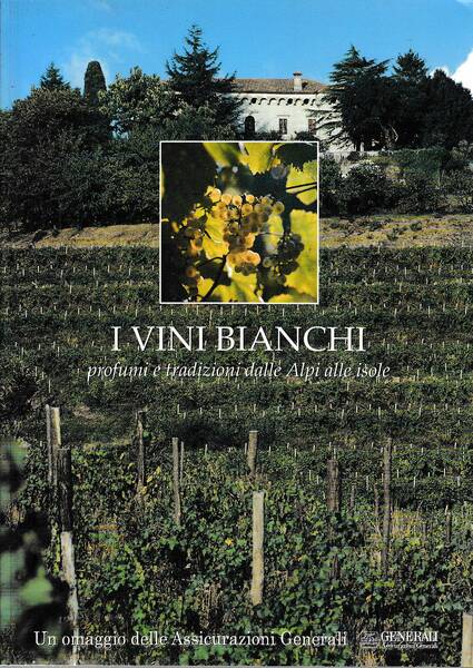 I VINI BIANCHI Profumi e tradizioni delle Alpi alle isole