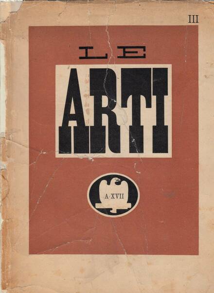 LE ARTI. Rassegna bimestrale dell'Arte Antica e Moderna. Anno I …