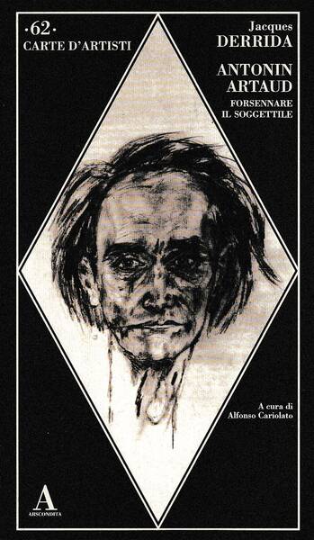 Antonin Artaud. Forsennare il soggettile