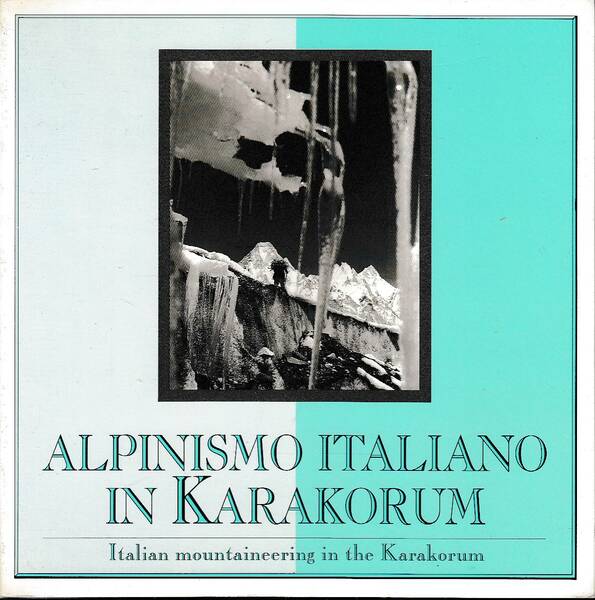 Alpinismo italiano in Karakorum - Italian mountaineering in the Karakorum