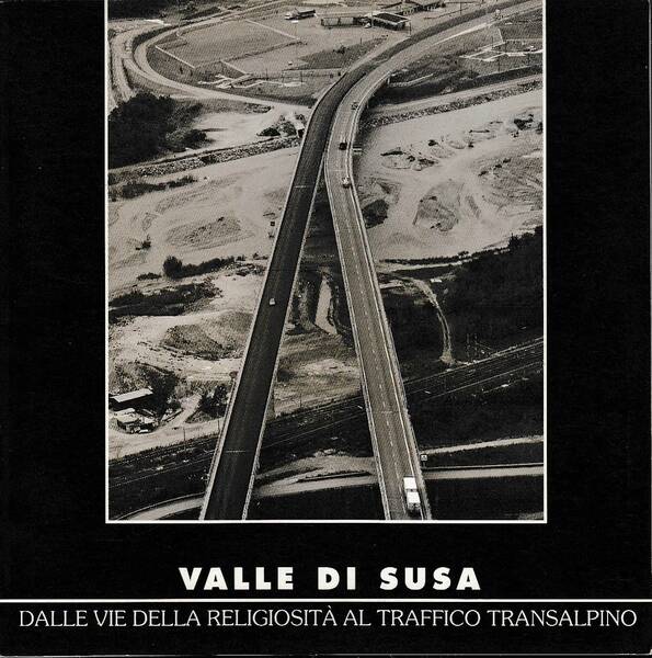 VALLE DI SUSA. Dalle vie della religiosità al traffico transalpino