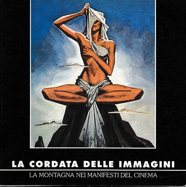 LA CORDATA DELLE IMMAGINI. La montagna nei manifesti del cinema