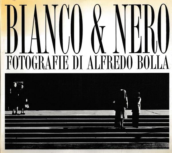 Bianco & Nero. Fotografie di Alfredo Bolla