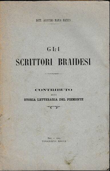 Gli scrittori braidesi. Contributo alla storia letteraria del Piemonte