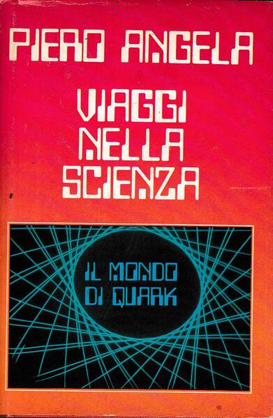 Viaggi Nella Scienza - Il Mondo Di Quark