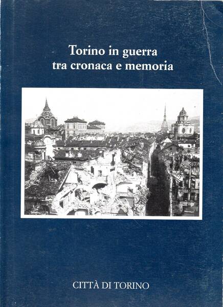 TORINO IN GUERRA TRA CRONACA E MEMORIA. Diario di Carlo …