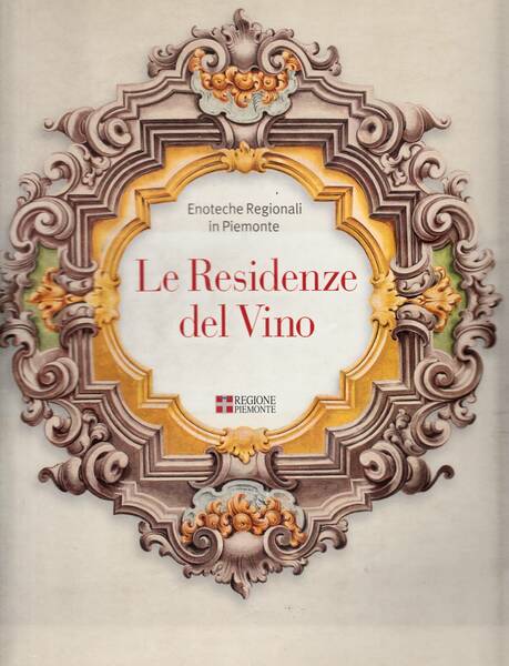 Le Residenze del Vino Enoteche Regionali in Piemonte