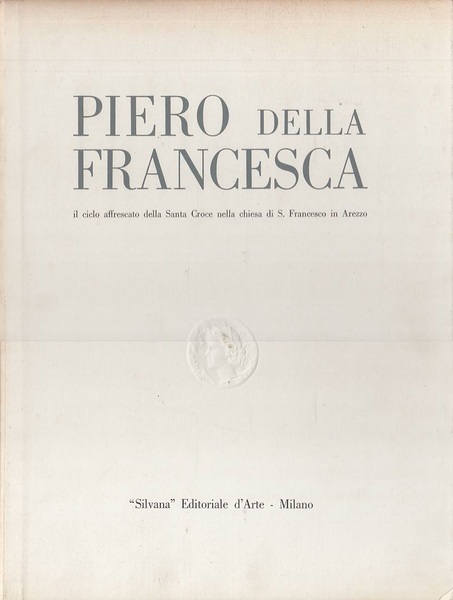 Piero della Francesca. Il ciclo affrescato della Santa Croce nella …