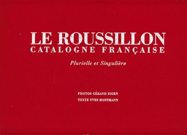 LE ROUSSILLON Catalogne française -Plurielle et Singulière