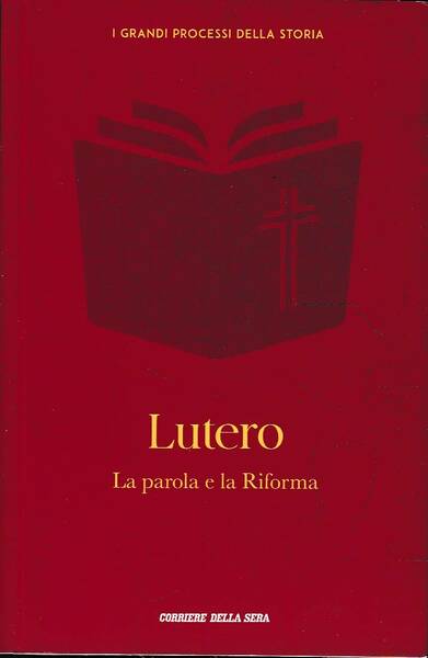 Lutero la parola e la riforma