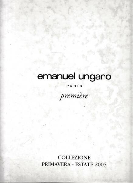 EMANUEL UNGARO. PARIS. PREMIÈRE (COLLEZIONE PRIMAVERA - ESTATE 2005)