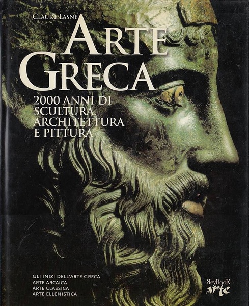 Arte Greca - 2000 anni di scultura, architettura e pittura