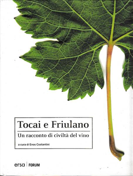 Tocai e Friulano - Un racconto di civiltà del vino