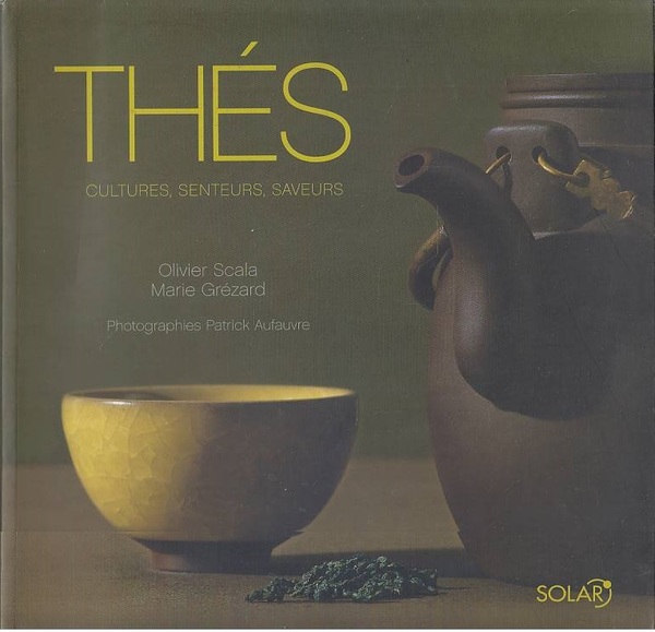 Thés: cultures, senteurs, saveurs