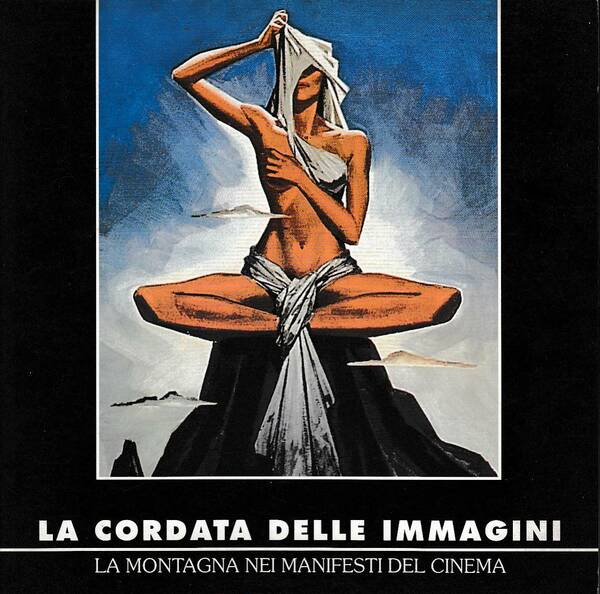 LA CORDATA DELLE IMMAGINI. La montagna nei manifesti del cinema