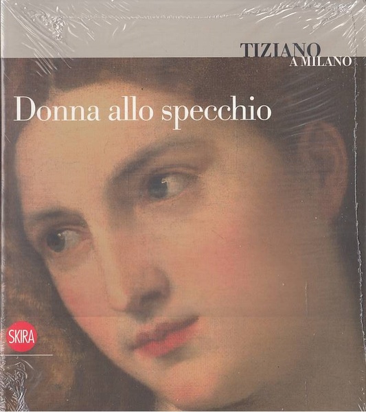 Donna allo specchio - Tiziano a Milano