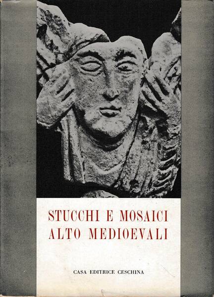 Stucchi e mosaici alto medioevali - Atti dell'ottavo Congresso di …