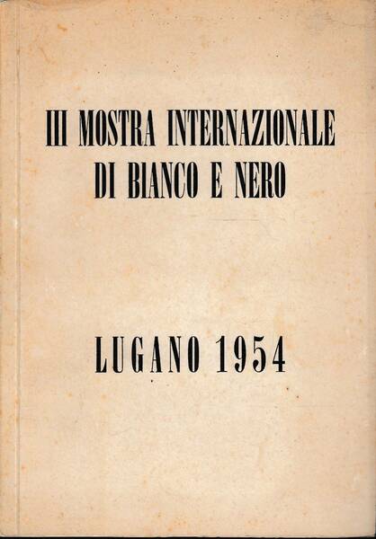 Catalogo - III Mostra internazionale di bianco e nero  …
