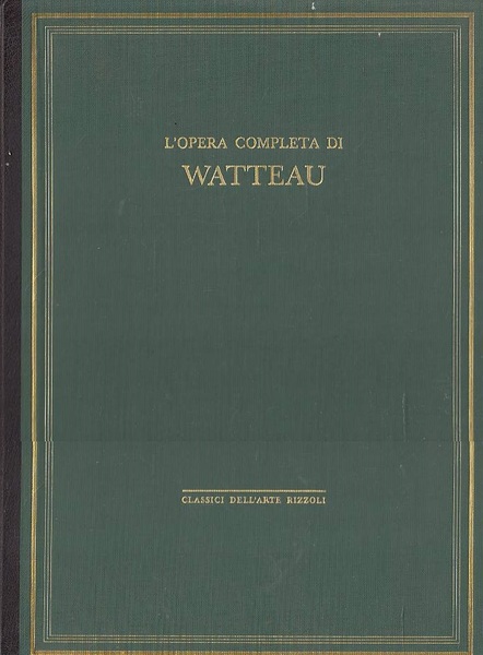 Classici dell'arte Rizzoli 21 - L'opera completa di Watteau