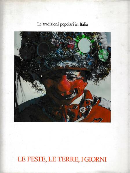 Le tradizioni popolari in Italia le feste, le terre, i …