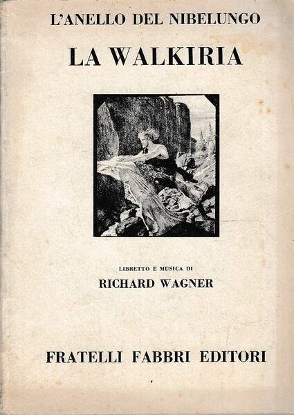 La Walkiria - Prima giornata della sagra scenica L'anello del …