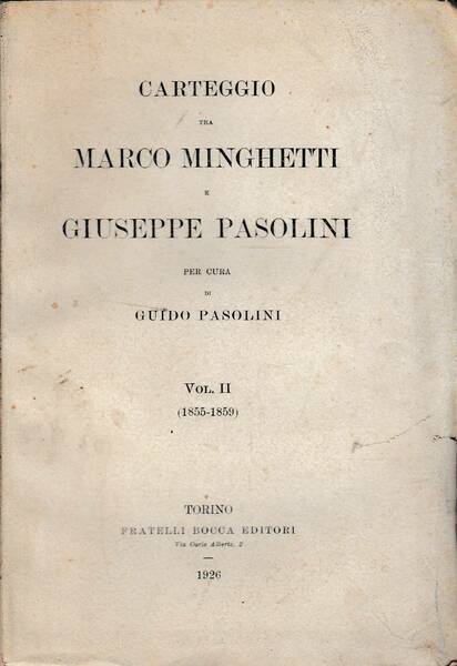 Carteggio tra Marco Minghetti e Giuseppe Pasolini. (Vol. II -1855-1859)