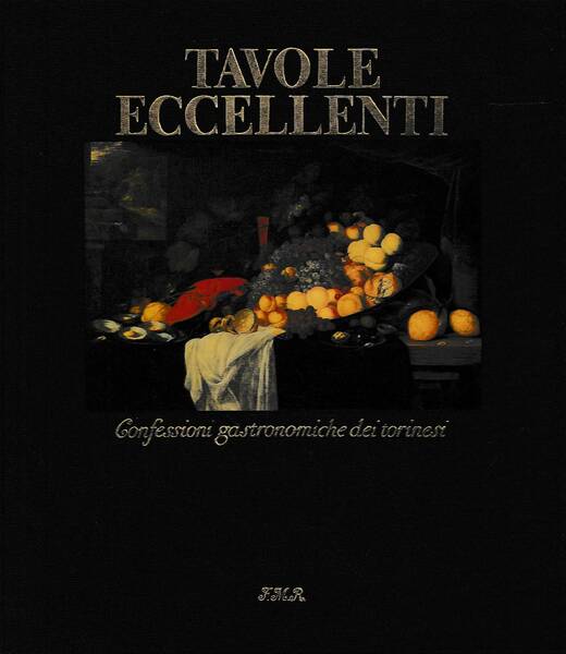 Tavole eccellenti. Confessioni gastronomiche dei torinesi