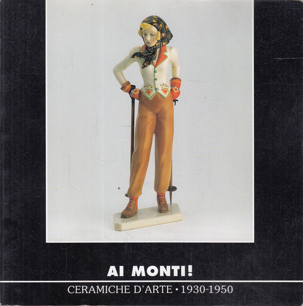 Ai monti! Ceramiche d'arte 1930-1950