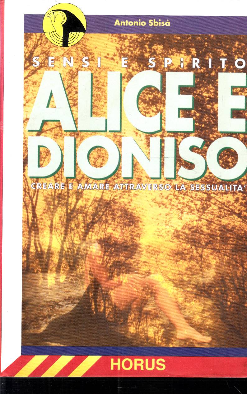 Alice e Dioniso Sensi e spirito Creare e amare attraverso …