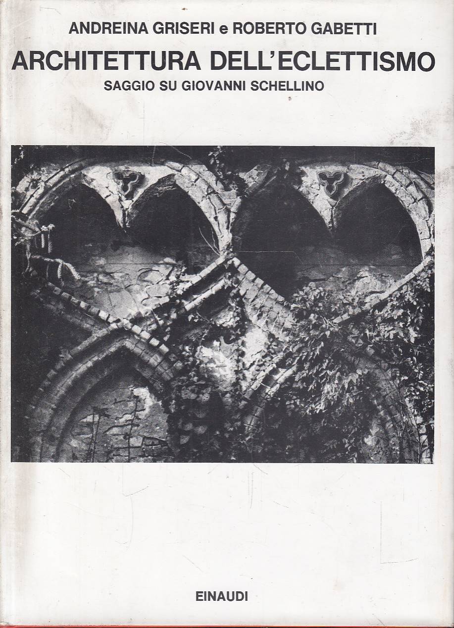 Architettura dell'Eclettismo. Saggio su Giovanni Schellino